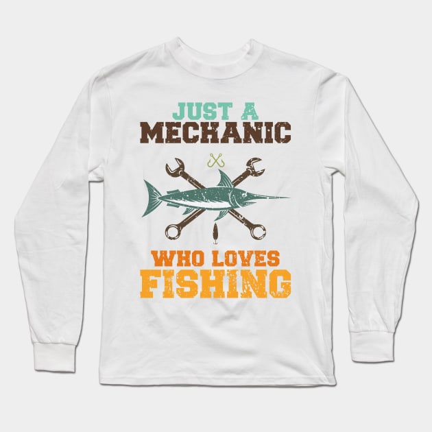Just A Mechanic Who Loves Fishing Long Sleeve T-Shirt by JohnRelo